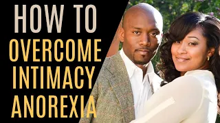 How To Overcome Intimacy Anorexia