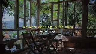We were dancing in the dark (Loving Caliber) one hour
