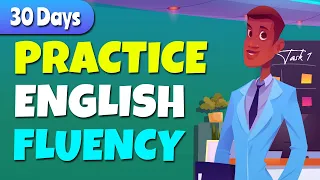 30 Days to Practice Speaking Fluency - Daily Life English Conversation