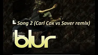 Blur   Song 2 (Carl Cox vs Saver remix)