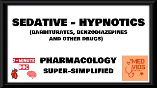 Sedative and hypnotics pharmacology | Barbiturates, Benzodiazepines | CNS | Med Vids Made Simple