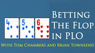 Betting The Flop In PLO With Tom Chambers