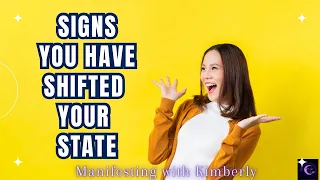 Signs you have SHIFTED YOUR STATE | Manifesting with Kimberly