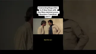 Part 4: Connecting Rogue One to A New Hope with deleted scenes