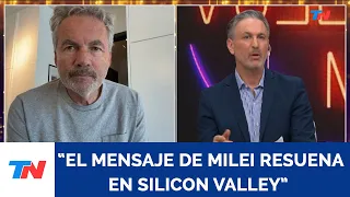 "El mensaje de Milei resuena en Silicon Valley" : Martín Varsavsky, empresario