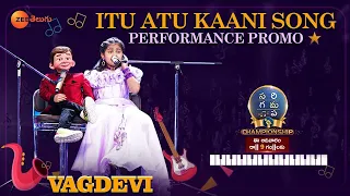 Vagdevi - Itu Atu Kani Song Performance Promo | SAREGAMAPA CHAMPIONSHIP | Sun, 9PM | Zee Telugu