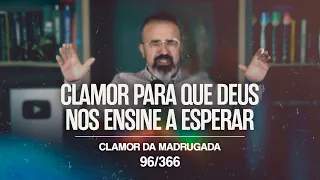 CLAMOR PARA QUE DEUS NOS ENSINE A ESPERAR | CM