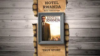 The Real Story of Hotel Rwanda: What the Movie Got Wrong