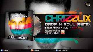 Bliss - Drop N Roll (Chrizzlix Remix)