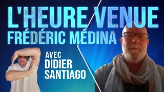 L'heure venue avec Frédéric Médina