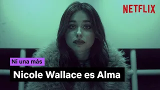 ¿Quién es Alma? | Ni una más | Netflix España