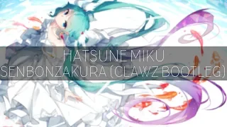 Kurousa-P feat. Hatsune Miku - Senbonzakura (CLAWZ Bootleg Mix)