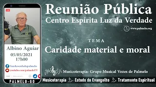 Caridade material e moral - com Albino Aguiar | Palestra Espírita