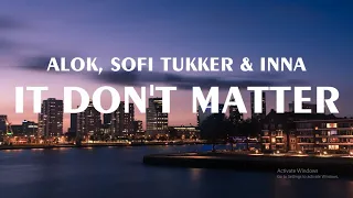 IT DON'T MATTER - ALOK, SOFI TUKKER & INNA (LYRICS VIDEO)