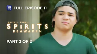 Spirits: Reawaken | Full Episode 11 | Part 2 of 2 | iWantTFC Originals Playback