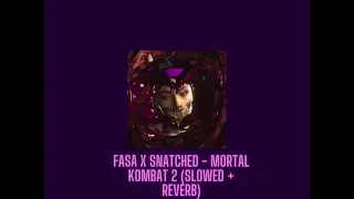 FASA x SNATCHED - MORTAL KOMBAT 2 (slowed and reverb)