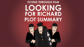 Looking For Richard Summary - Full Lesson - Flying through Film