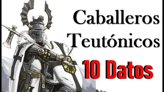 Caballeros Teutónicos. 10 Datos y Curiosidades que debes Saber.  Mini Documental.