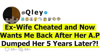 Ex-Wife Cheated and Now Wants Me Back After Her A.P Dumped Her 5 Years Later?!