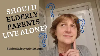 Can Your Senior Parent Continue To Live Alone?  10 Signs To Look For