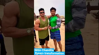 8 year transformation || nitin Chandila