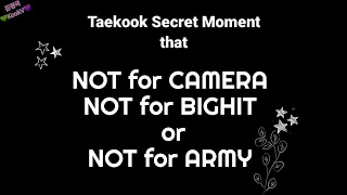 Taekook Secret Moment that NOT for CAMERA, NOT for BIGHIT or NOT for Army   | Taekook FACT Time