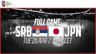 Full Game | Serbia vs. Japan | 2022 IIHF Ice Hockey World Championship | Division I Group B