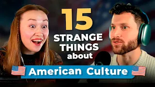 15 Strange Things About AMERICAN CULTURE — Real-Life English Conversation