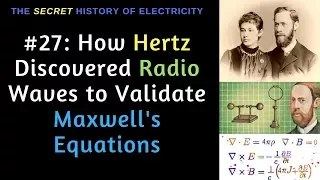 How Heinrich Hertz Discovered Radio to Validate Maxwell's Equations