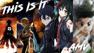 Anime Mix →  This Is It「AMV」 ♫