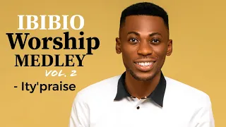 Ity'Praise - IBIBIO WORSHIP MEDLEY (Vol.2)