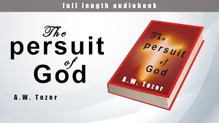 𝐓𝐡𝐞 𝐩𝐞𝐫𝐬𝐮𝐢𝐭 𝐨𝐟 𝐆𝐨𝐝  -  A.W. Tozer  - full length audiobook