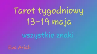 Tarot tygodniowy 13-19 maja, wszystkie znaki.