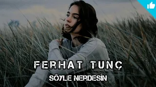 Ferhat Tunç [ SÖYLE NERDESİN ] Trap Remix - Yunus Öztürk