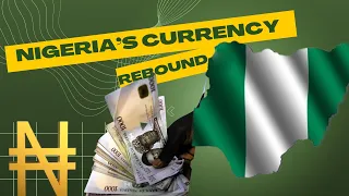 The Hidden Story Behind Nigeria's Currency Rebound