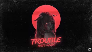 Rave Radio - Trouble (Official Lyric Video)