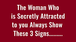 The Woman Who is Secretly Attracted to you Always Show These 3 Signs.... -  Psychological Facts