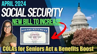 NEW SOCIAL SECURITY UPDATE (APRIL 2024): NEW BILL INTRODUCED IN CONGRESS & BENEFITS BOOST