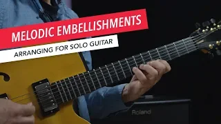 Arranging for Solo Guitar: Melodic Embellishment Ideas | Berklee Online