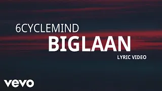 6cyclemind - Biglaan [Lyric Video]