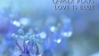 "Love Is Blue"「恋はみずいろ」【ピアノ】Q-Mex