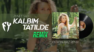 Ziynet Sali - Kalbim Tatilde ( Fatih Yılmaz Remix )