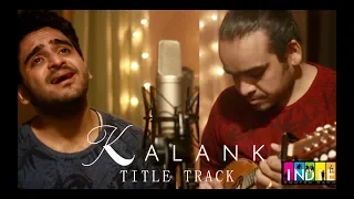 Kalank Title Track | One Take Video | Aabhas Shreyas | Indie Routes