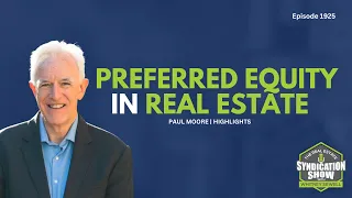 Preferred Equity in Real Estate | Highlights Paul Moore