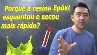 A RESINA Epóxi ESQUENTOU e SECOU muito RÁPIDO! Porque aconteceu? Quais fatores influenciam a reação?