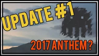 UPDATE #1 | 2017 ANTHEM IS COMING !