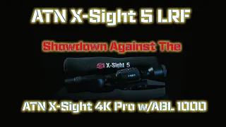 ATN X-Sight 4K Pro vs the ATN X-Sight 5 LRF