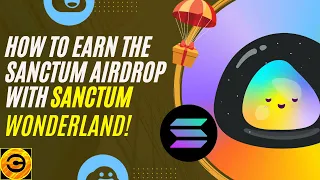 How to Earn the Sanctum Airdrop With SANCTUM WONDERLAND! | Crypto Gossip