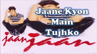 Jaane Kyon Main Tujhko | Sonu Nigam | Nikhil-Vinay | Faaiz Anwar | Jaan