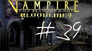 Vampire the Masquerade Bloodlines Episode 39: Obligatory Stealth Section